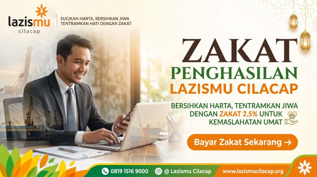 Zakat Penghasilan Lazismu Cilacap: Bersihkan Harta, Tentramkan Jiwa